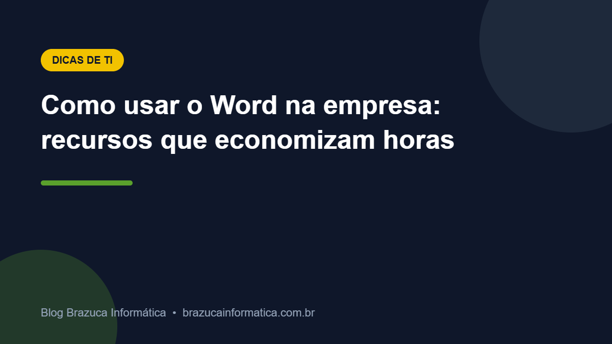 Capa: Como usar o Word na empresa: recursos que economizam horas