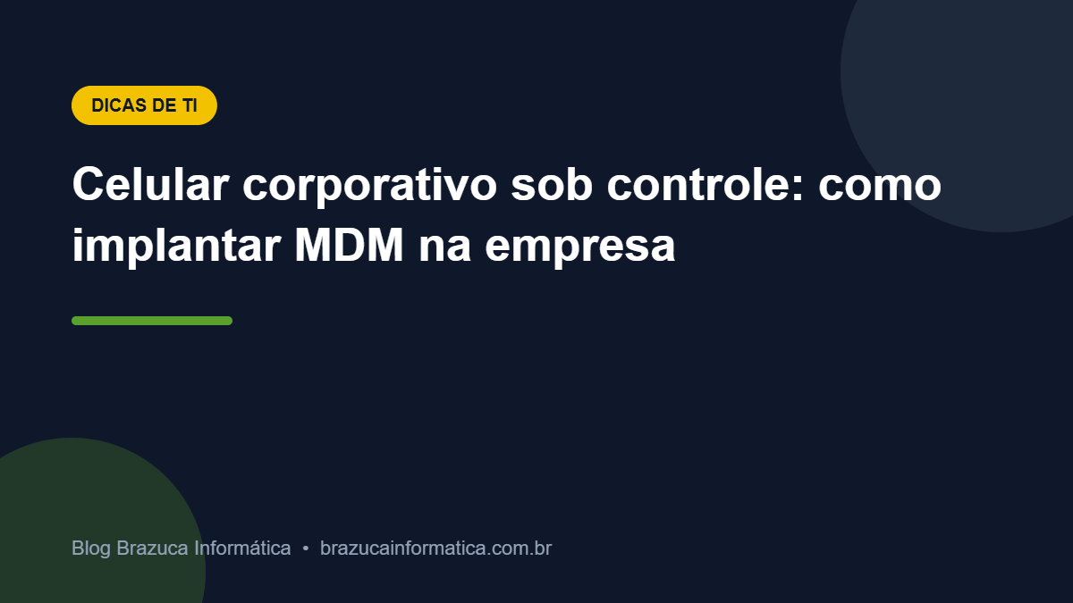 Capa: Celular corporativo sob controle: como implantar MDM na empresa