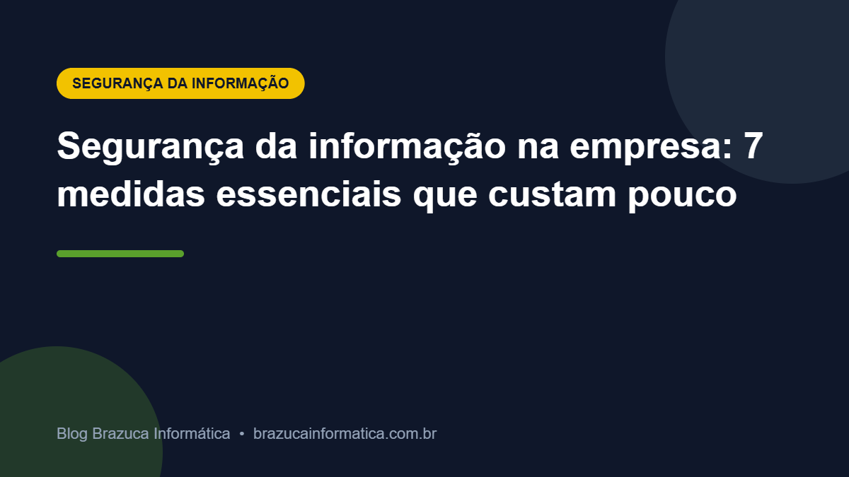 Capa: Segurança da informação na empresa: 7 medidas essenciais que custam pouco
